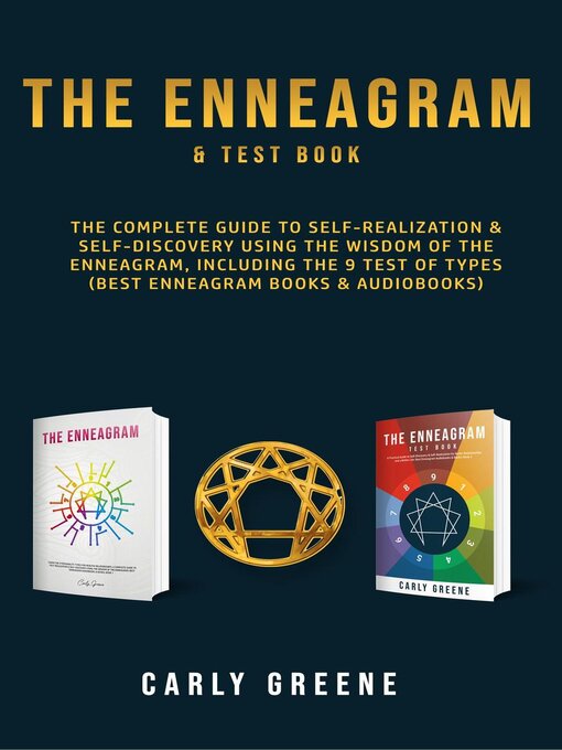 Title details for The Enneagram & Test Book;  the Complete Guide to Self-Realization & Self-Discovery Using the Wisdom of the Enneagram, Including the 9 Test of Types (Best Enneagram Books & Audiobooks) by Carly Greene - Available